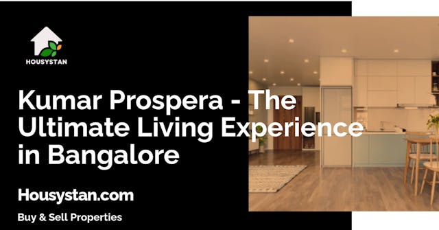 Kumar Prospera - The Ultimate Living Experience in Bangalore