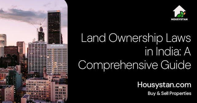 Land Ownership Laws in India: A Comprehensive Guide