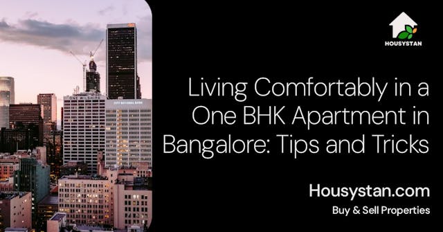 Living Comfortably in a One BHK Apartment in Bangalore: Tips and Tricks