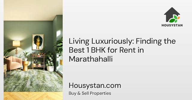 Living Luxuriously: Finding the Best 1 BHK for Rent in Marathahalli