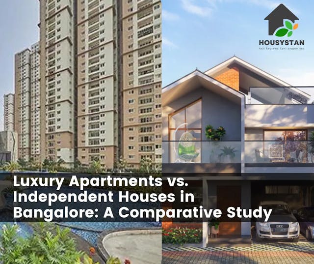 Luxury Apartments vs. Independent Houses in Bangalore: A Comparative Study