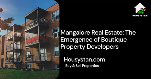 Mangalore Real Estate: The Emergence of Boutique Property Developers