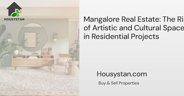 Mangalore Real Estate: The Rise of Artistic and Cultural Spaces in Residential Projects