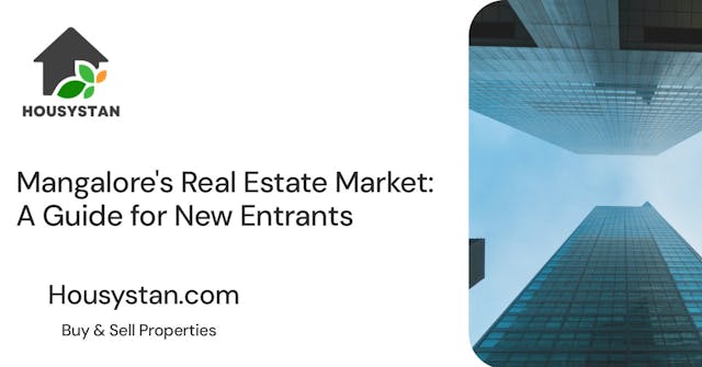 Mangalore's Real Estate Market: A Guide for New Entrants