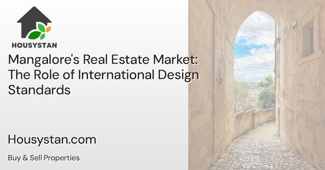 Mangalore's Real Estate Market: The Role of International Design Standards