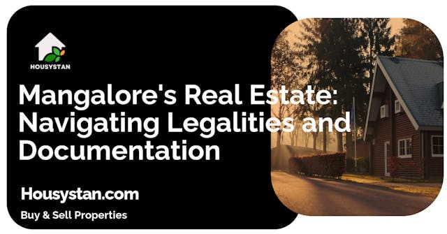 Mangalore's Real Estate: Navigating Legalities and Documentation