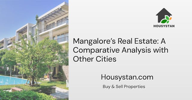 Mangalore’s Real Estate: A Comparative Analysis with Other Cities