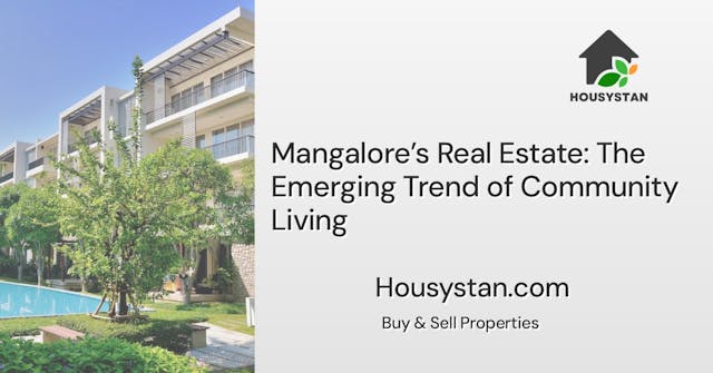 Mangalore’s Real Estate: The Emerging Trend of Community Living