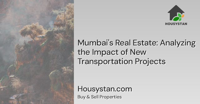 Mumbai's Real Estate: Analyzing the Impact of New Transportation Projects