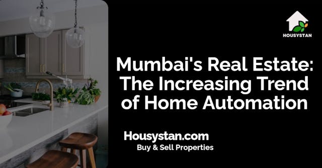 Mumbai's Real Estate: The Increasing Trend of Home Automation