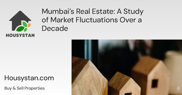 Image of Mumbai’s Real Estate: A Study of Market Fluctuations Over a Decade