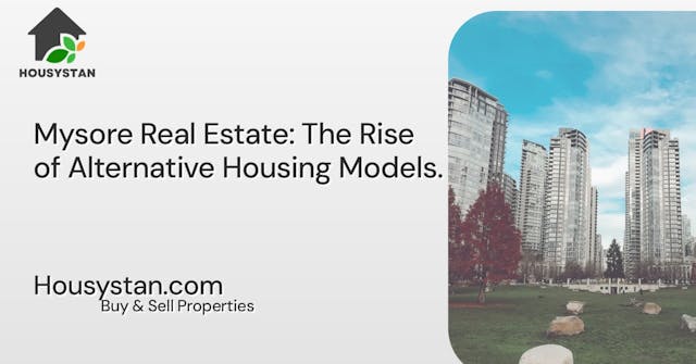 Mysore Real Estate: The Rise of Alternative Housing Models