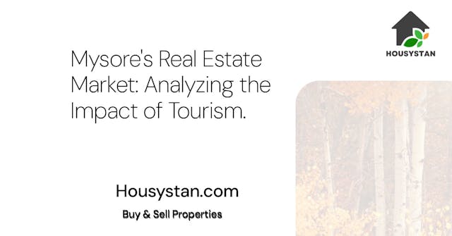 Mysore's Real Estate Market: Analyzing the Impact of Tourism