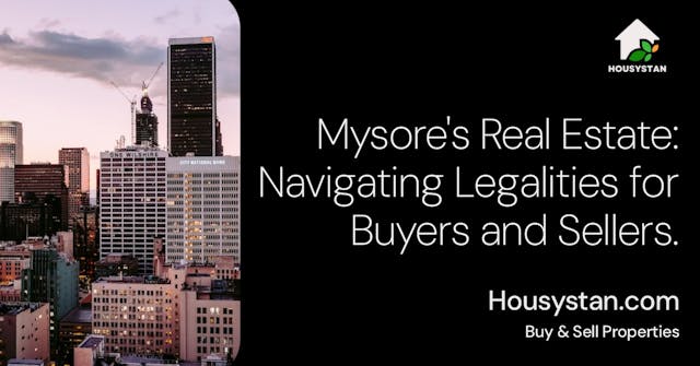 Mysore's Real Estate: Navigating Legalities for Buyers and Sellers