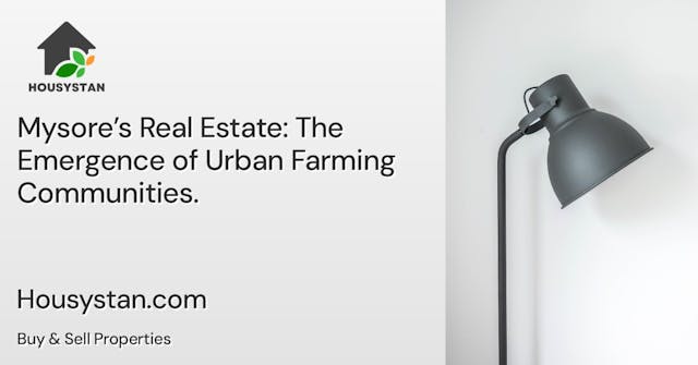 Mysore’s Real Estate: The Emergence of Urban Farming Communities