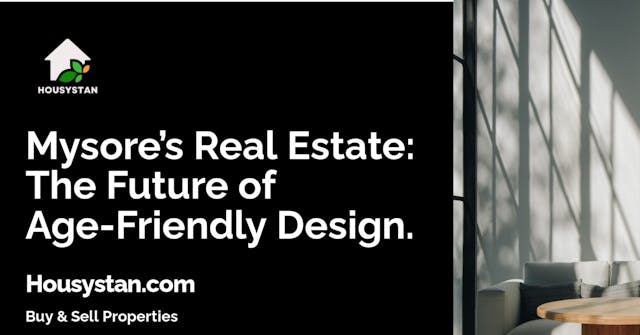 Mysore’s Real Estate: The Future of Age-Friendly Design