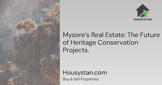 Mysore’s Real Estate: The Future of Heritage Conservation Projects