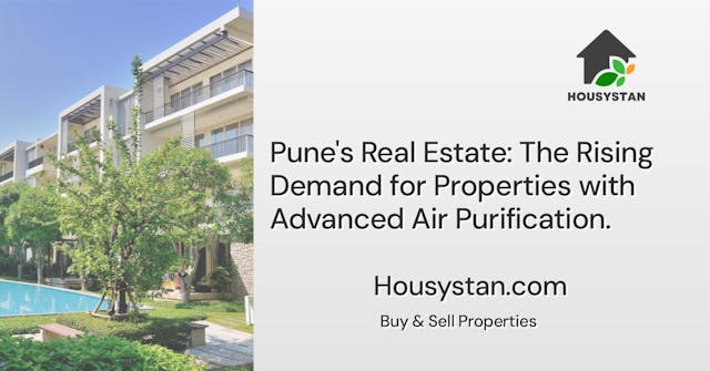 Pune's Real Estate: The Rising Demand for Properties with Advanced Air Purification