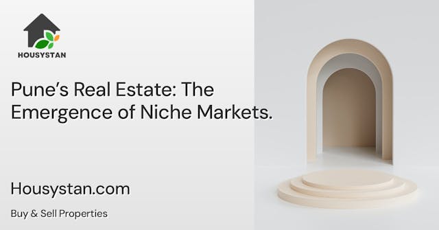 Pune’s Real Estate: The Emergence of Niche Markets