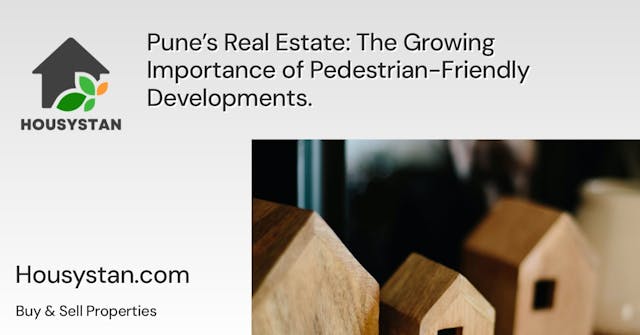 Pune’s Real Estate: The Growing Importance of Pedestrian-Friendly Developments