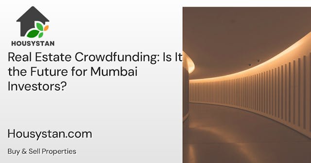 Real Estate Crowdfunding: Is It the Future for Mumbai Investors?