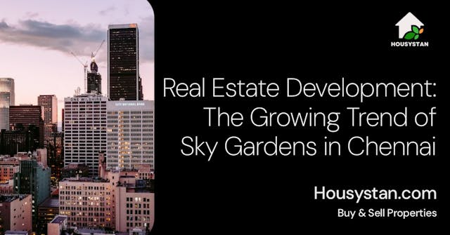 Real Estate Development: The Growing Trend of Sky Gardens in Chennai