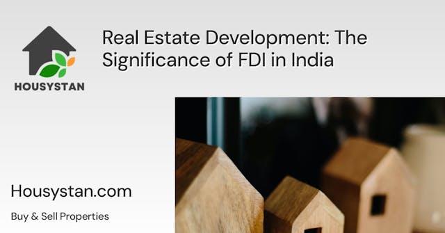 Real Estate Development: The Significance of FDI in India