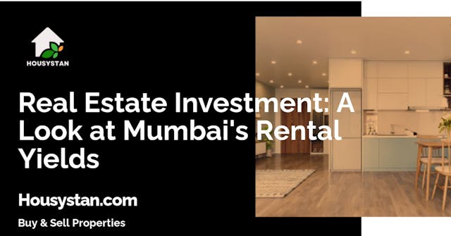 Real Estate Investment: A Look at Mumbai's Rental Yields