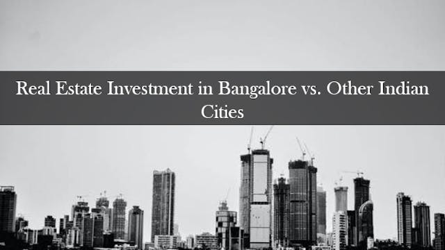 Real Estate Investment in Bangalore vs. Other Indian Cities