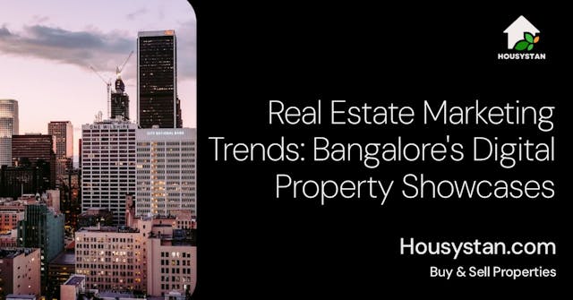 Real Estate Marketing Trends: Bangalore's Digital Property Showcases