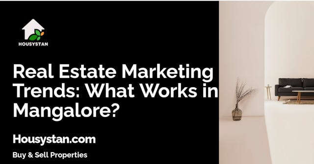 Real Estate Marketing Trends: What Works in Mangalore?