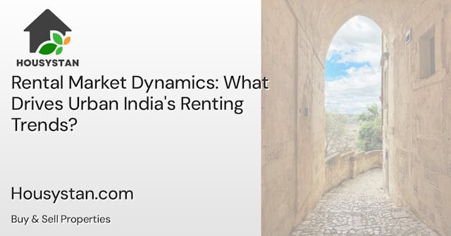 Rental Market Dynamics: What Drives Urban India's Renting Trends?