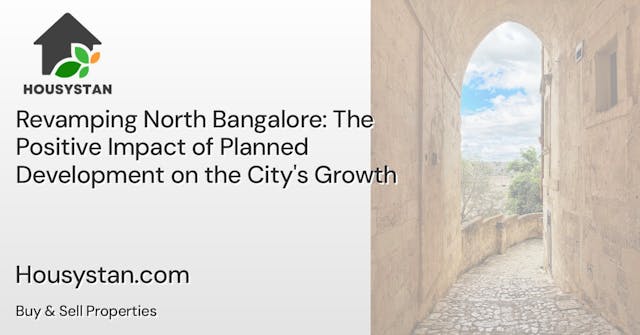 Revamping North Bangalore: The Positive Impact of Planned Development on the City's Growth