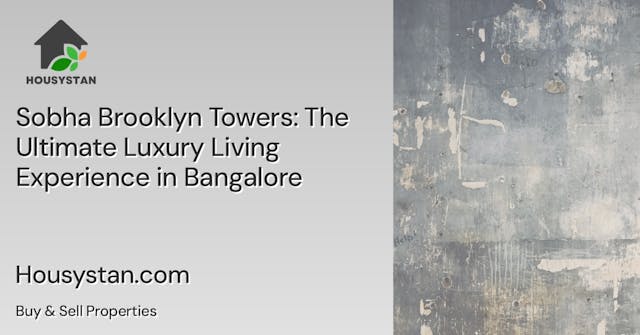 Sobha Brooklyn Towers: The Ultimate Luxury Living Experience in Bangalore