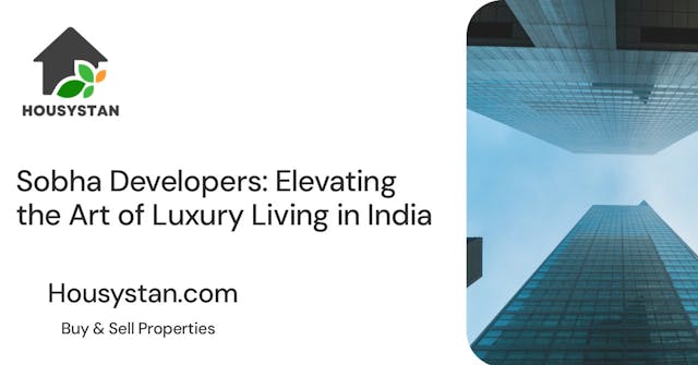 Sobha Developers: Elevating the Art of Luxury Living in India