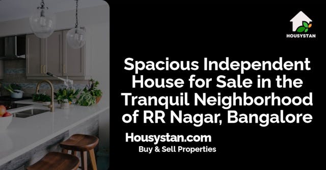 Spacious Independent House for Sale in the Tranquil Neighborhood of RR Nagar, Bangalore
