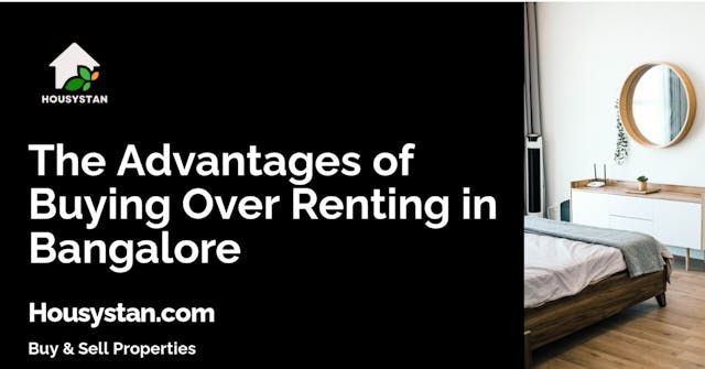 The Advantages of Buying Over Renting in Bangalore