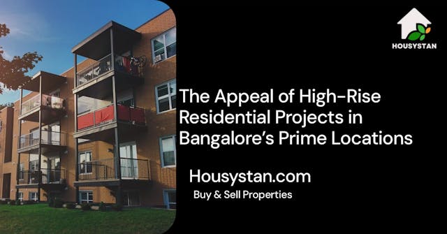 The Appeal of High-Rise Residential Projects in Bangalore’s Prime Locations