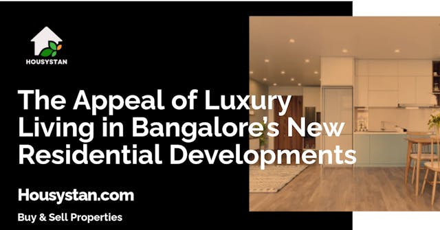 The Appeal of Luxury Living in Bangalore’s New Residential Developments