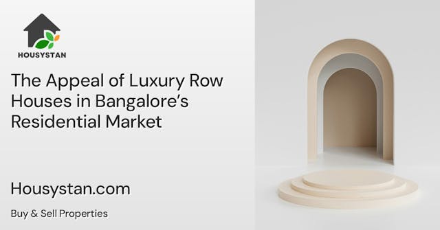 Image of The Appeal of Luxury Row Houses in Bangalore’s Residential Market