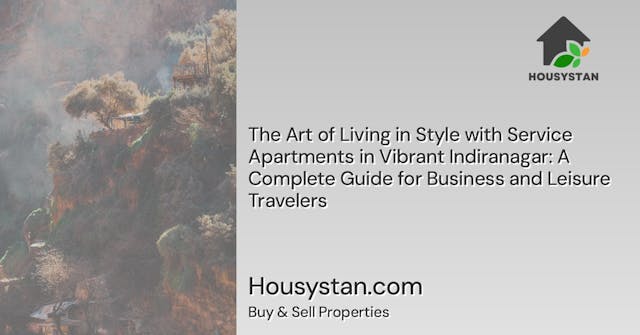 The Art of Living in Style with Service Apartments in Vibrant Indiranagar: A Complete Guide for Business and Leisure Travelers