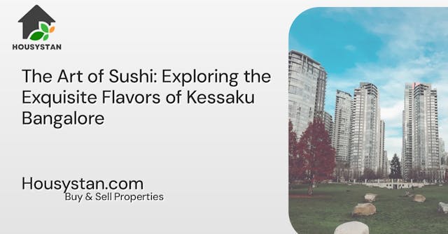 The Art of Sushi: Exploring the Exquisite Flavors of Kessaku Bangalore