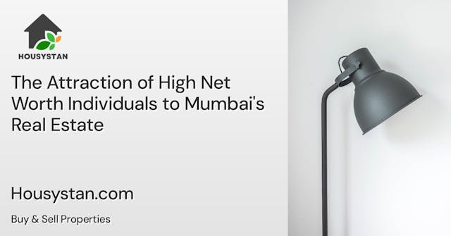 The Attraction of High Net Worth Individuals to Mumbai's Real Estate