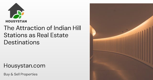 Image of The Attraction of Indian Hill Stations as Real Estate Destinations