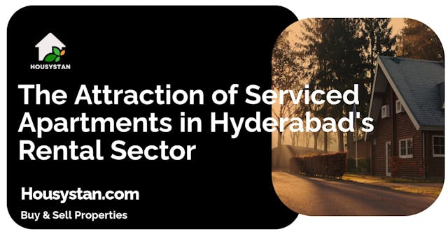 The Attraction of Serviced Apartments in Hyderabad's Rental Sector