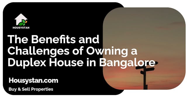 The Benefits and Challenges of Owning a Duplex House in Bangalore