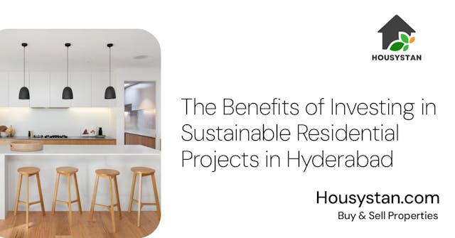 Image of The Benefits of Investing in Sustainable Residential Projects in Hyderabad