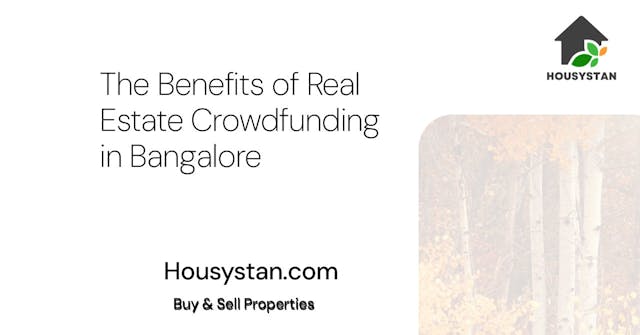 The Benefits of Real Estate Crowdfunding in Bangalore