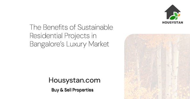 Image of The Benefits of Sustainable Residential Projects in Bangalore’s Luxury Market