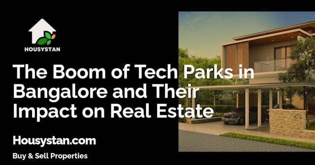 The Boom of Tech Parks in Bangalore and Their Impact on Real Estate